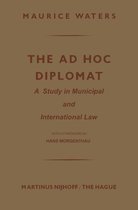 The Ad Hoc Diplomat: A Study in Municipal and International Law