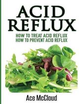 Acid Reflux: How To Treat Acid Reflux