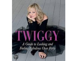 Twiggy. A Guide to Looking and Feeling Fabulous over Forty | Twiggy Lawson