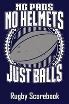 No Pads No Helmets Just Balls Rugby Scorebook