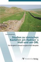 Studien zu römischen Kastellen am Hadrian's Wall und am ORL