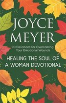 Healing the Soul of a Woman Devotional 90 Devotions for Overcoming Your Emotional Wounds