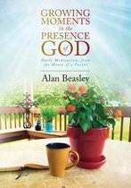 Growing Moments in the Presence of God