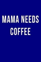 Mama Needs Coffee