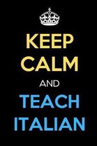 Keep Calm And Teach Italian