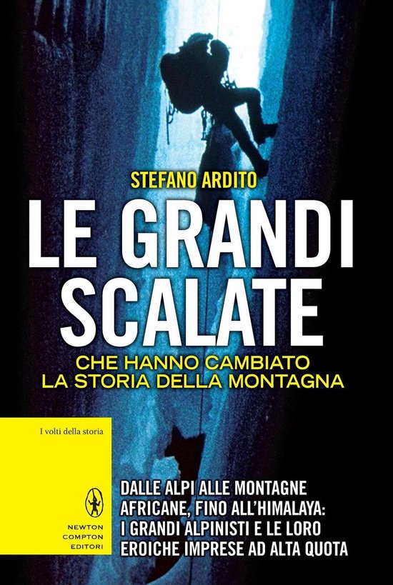 Le grandi scalate che hanno cambiato la storia della montagn ... - cover