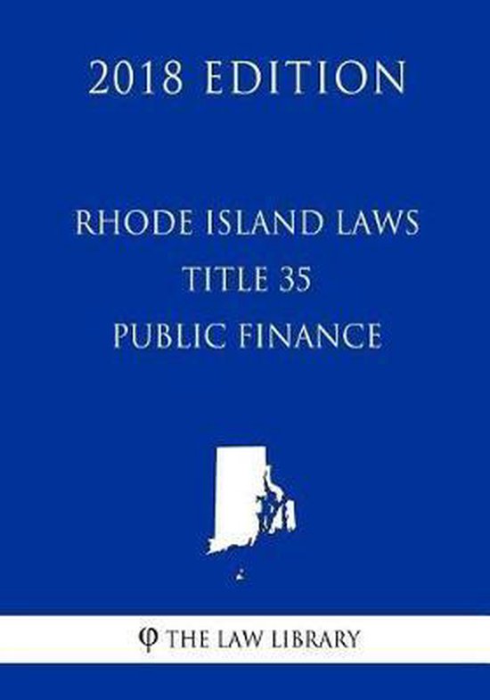 Rhode Island Laws Title 35 Public Finance (2018 Edition