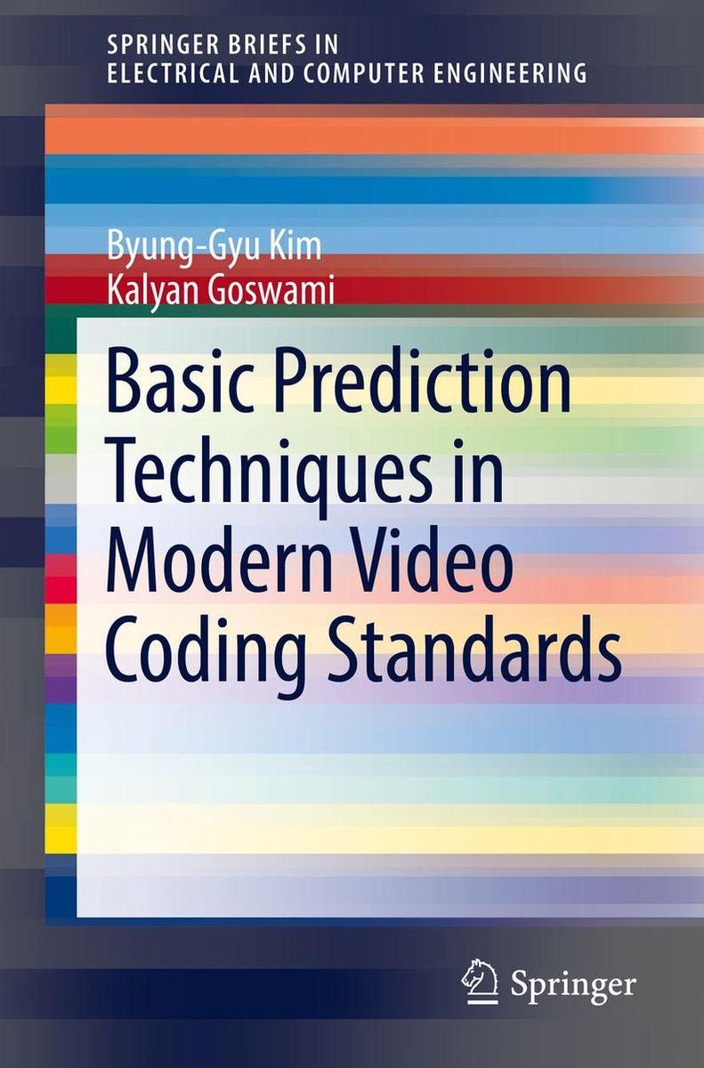 SpringerBriefs in Electrical and Computer Engineering - Basic Prediction Techniques in Modern Video Coding Standards - Byung-Gyu Kim
