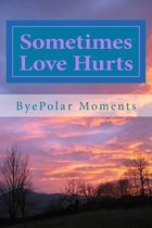 Sometimes Love Hurts