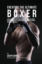 Creating the Ultimate Boxer