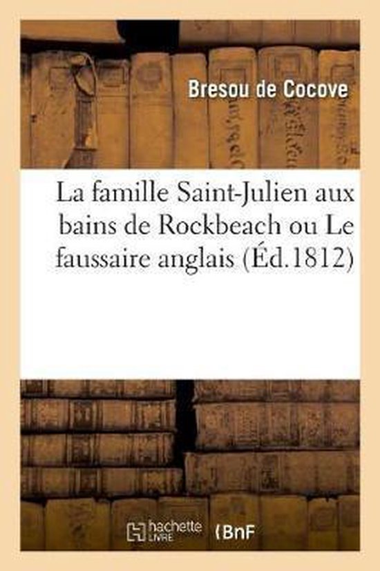 La famille SaintJulien aux bains de Rockbeach ou Le faussaire anglais