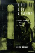 To Act, To Do, To Perform