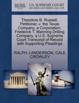 Theodore B. Russell, Petitioner, V. the Texas Company, a Corporation, Frederick T. Manning Drilling Company, A U.S. Supreme Court Transcript of Record with Supporting Pleadings