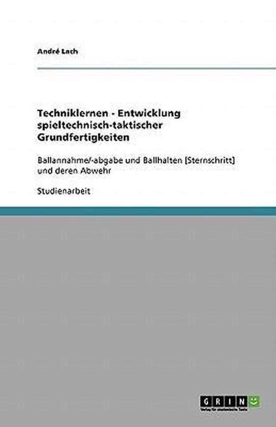 Techniklernen - Entwicklung spieltechnisch-taktischer Grundf ... - cover