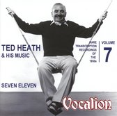 Ted Heath & His Music - Volume 7 * Seven Eleven