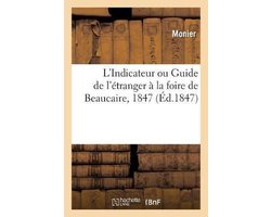 L'Indicateur Ou Guide de l'Étranger À La Foire de Beaucaire, 1847