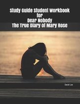 Study Guide Student Workbook for Dear Nobody the True Diary of Mary Rose