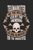 Telemarketer We the Willing Led by the Unknowing Are Doing the Impossible for the Ungrateful