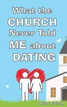 What the Church Never Told Me about Dating