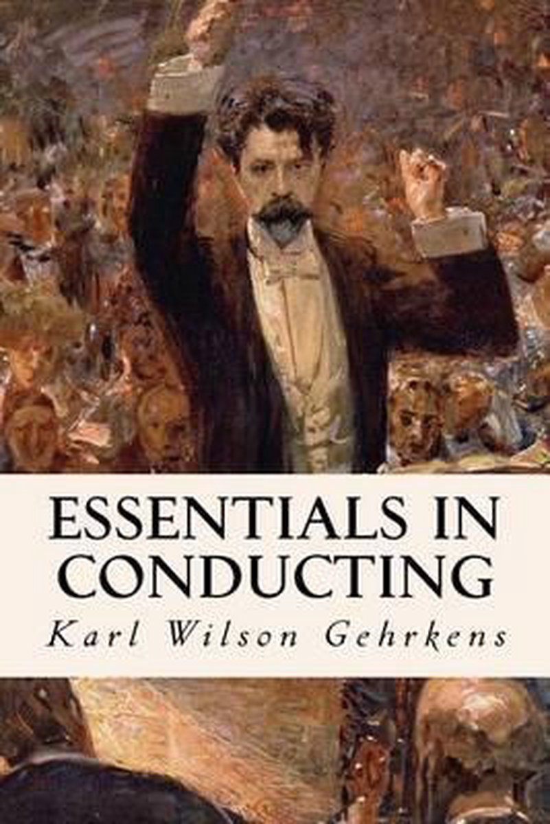 Essentials In Conducting van Karl Wilson Gehrkens