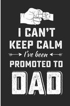 I Can't Keep Calm I've Been Promoted to Dad
