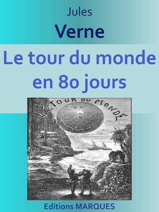 Couverture du livre de Jules Verne 'Le tour du monde en 80 jours'. Illustration d'un tour du monde avec des gens, un éléphant et des navires.