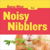 Guess What - Noisy Nibblers