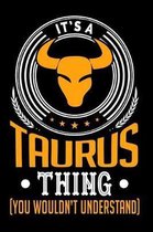 It's a Taurus Thing (You Wouldn't Understand)