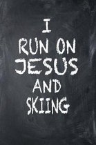 I Run on Jesus and Skiing