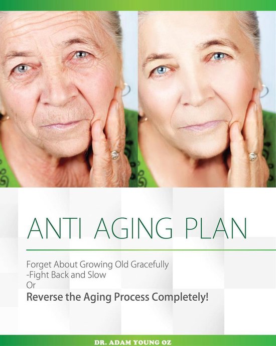 Anti-Aging Plan: Forget About Growing Old Gracefully Fight b ... - cover