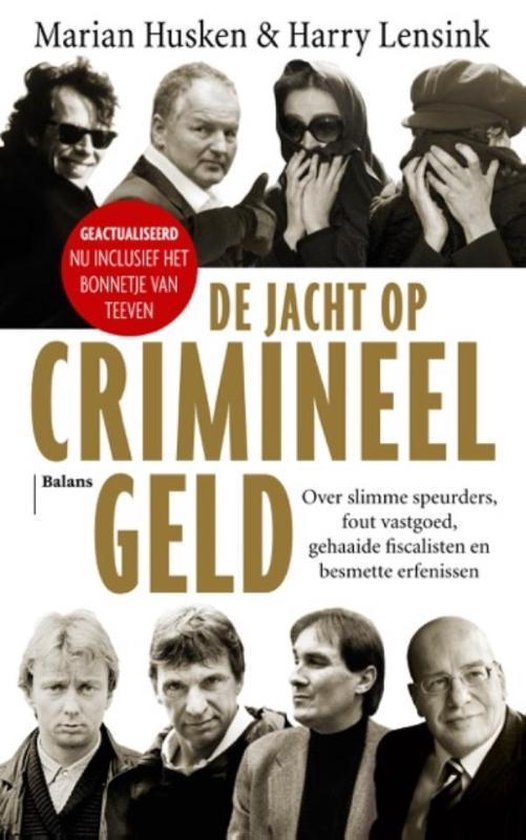 De jacht op crimineel geld. Over slimme speurders, fout vastgoed, gehaaide fiscalisten en besmette erfenissen