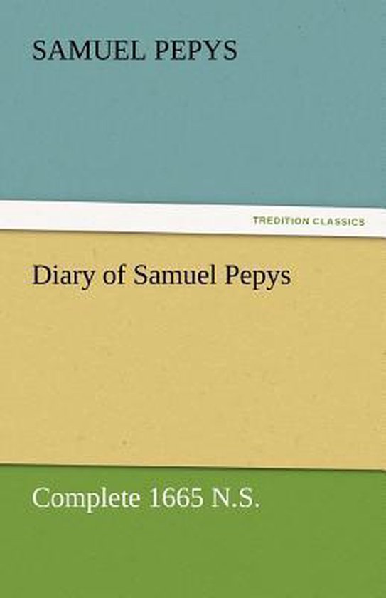 Diary of Samuel Pepys - Complete 1665 N.S.