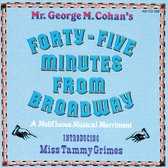 Mr. George M. Cohan's Forty-Five Minutes from Broadway