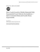 Slow Crack Growth of Brittle Materials with Exponential Crack-Velocity Formulation. Part 3; Constant Stress and Cyclic Stress Experiments