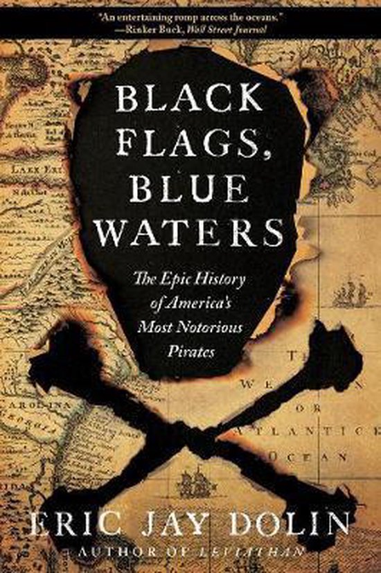 Black Flags, Blue Waters: The Epic History of America's Most Notorious Pirates