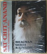 SAT, CHIT, ANAND. Truth, Consciousness, Bliss. Talks given to the Rajneesh International University of Mysticism in Chuang Tzu Auditorium Poona, India November 22 to December 6, 1987.