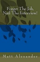Forget the Job, Nail the Interview!
