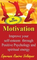 Improve your self-esteem through Positive Psychology and spiritual energy 30 secrets
