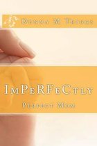 ImPerfectly Perfect Mom