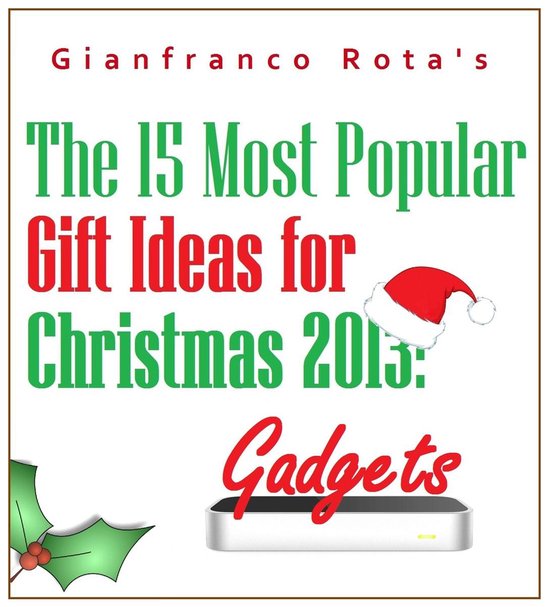 The 15 Most Popular Gift Ideas for Christmas 2013: Gadgets - cover