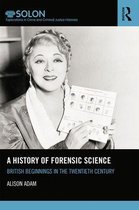 Routledge SOLON Explorations in Crime and Criminal Justice Histories - A History of Forensic Science