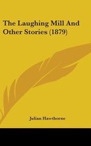 The Laughing Mill and Other Stories (1879)