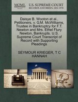 Daisye B. Wooton et al., Petitioners, V. G.M. McWilliams, Trustee in Bankruptcy for F.T. Newton and Mrs. Ethel Flury Newton, Bankrupts. U.S. Supreme Court Transcript of Record with Supporting