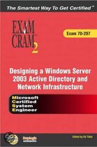 MCSE Designing a Microsoft Windows Server 2003 Active Directory and Network Infrastructure Exam Cram 2 (Exam Cram 70-297)