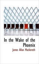 In the Wake of the Phoenix
