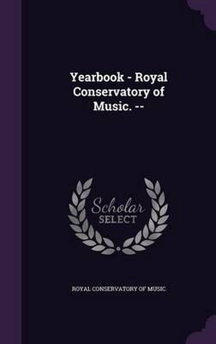 Yearbook - Royal Conservatory Of Music. -- van