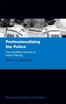 Clarendon Studies in Criminology - Professionalizing the Police