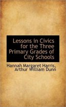 Lessons in Civics for the Three Primary Grades of City Schools