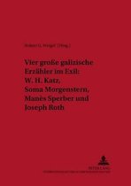 Vier große galizische Erzähler im Exil: W. H. Katz, Soma Morgenstern, Manès Sperber und Joseph Roth