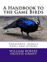 A Handbook to the Game Birds